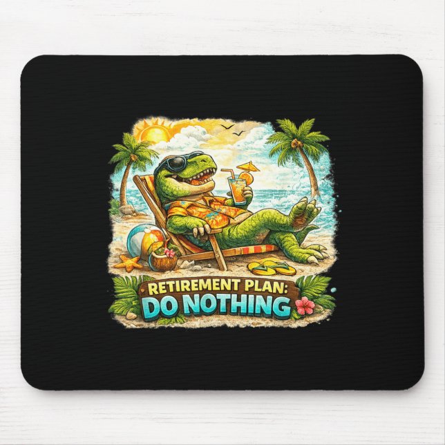 Retirement Plan_ Do Nothing Mouse Pad (Front)