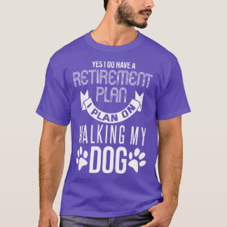 Retirement Plan Dog Lover T-Shirt