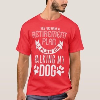 Retirement Plan Dog Lover T-Shirt