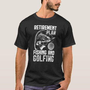 Retirement Plan Fishing And Golfing Fisherman Gol T-Shirt