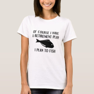 Retirement Plan Fishing T-Shirt