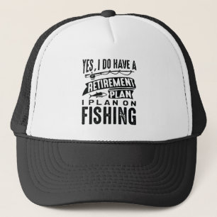 Retirement Plan Fishing Trucker Hat