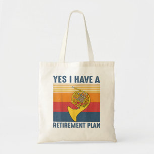 Retirement Plan French Horn Music Funny Retired Mu Tote Bag