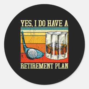 Retirement Plan Golf Bourbon Retired Funny Retiree Classic Round Sticker