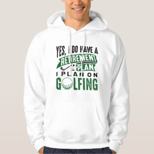 Retirement Plan Golfing Hoodie