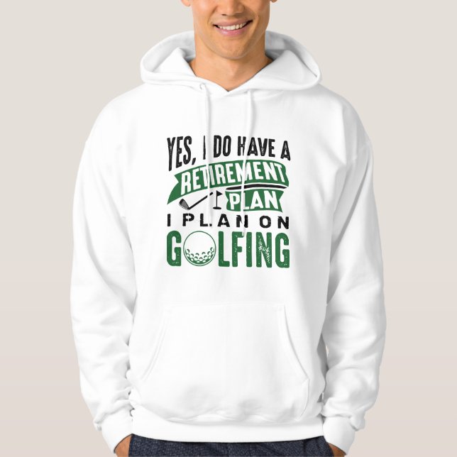 Retirement Plan Golfing Hoodie (Front)