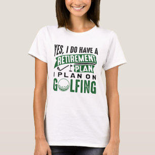 Retirement Plan Golfing T-Shirt