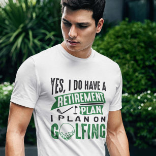 Retirement Plan Golfing T-Shirt