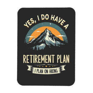 Retirement Plan Hiking Funny Dad Outdoors Hiking Magnet