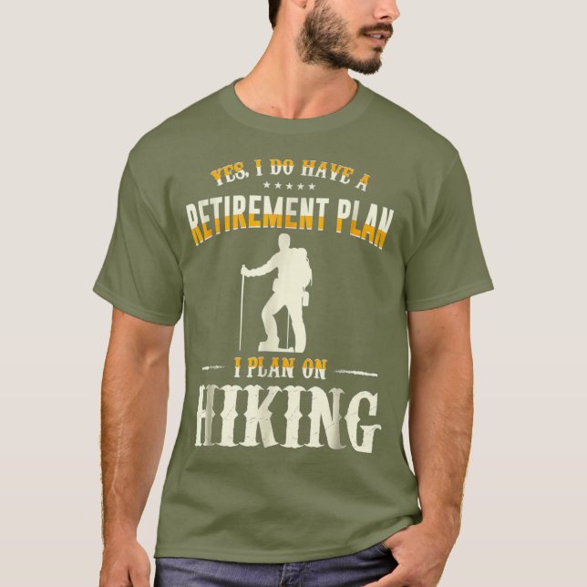 Retirement Plan Hiking  Funny Outing Travel T-Shirt (Front)
