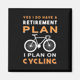 Retirement Plan I Plan On Cycling Magnet