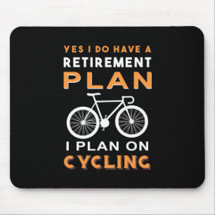 Retirement Plan I Plan On Cycling Mouse Pad