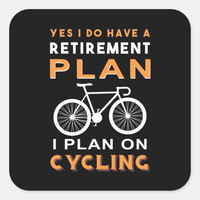 Retirement Plan I Plan On Cycling Square Sticker (Front)