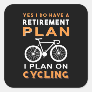 Retirement Plan I Plan On Cycling Square Sticker