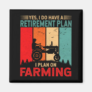 Retirement Plan I Plan On Farming Funny Farmer Magnet