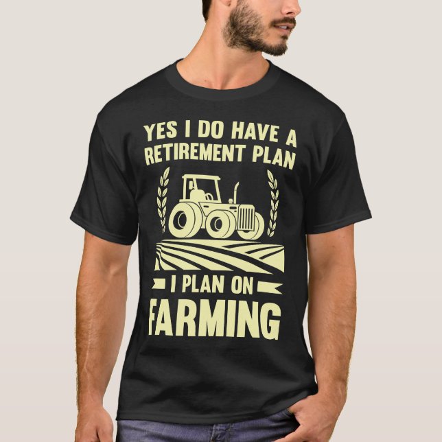 Retirement plan? I plan on Farming Tractor T-Shirt (Front)