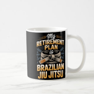 Retirement Plan is Brazilian Jiu Funny BJJ Saying Coffee Mug