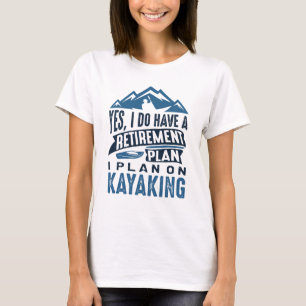 Retirement Plan Kayaking T-Shirt