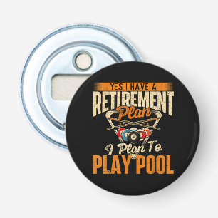 Retirement Plan Play Pool - Billiard Player Sports Bottle Opener