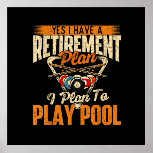Retirement Plan Play Pool - Billiard Player Sports Poster
