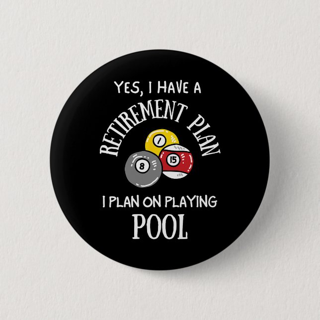 Retirement Plan Playing Pool Funny Pool Player Bil 6 Cm Round Badge (Front)