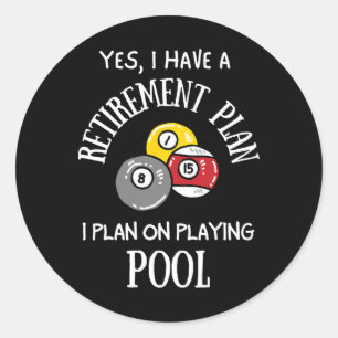 Retirement Plan Playing Pool Funny Pool Player Bil Classic Round Sticker