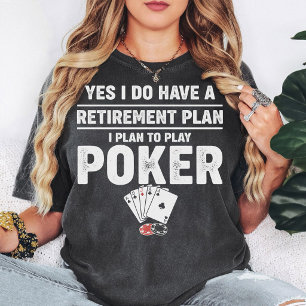 Retirement Plan Poker Cards Funny Saying Gift T-Shirt