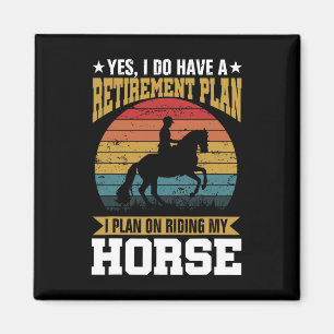 Retirement Plan Riding Horses Horse Lover Funny Gi Magnet