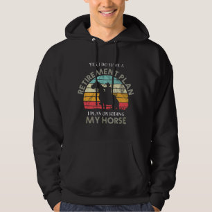 Retirement Plan Riding Horses Horse Lover Funny Vi Hoodie