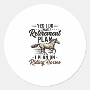 Retirement Plan Riding Horses Vintage Shirt Design Classic Round Sticker
