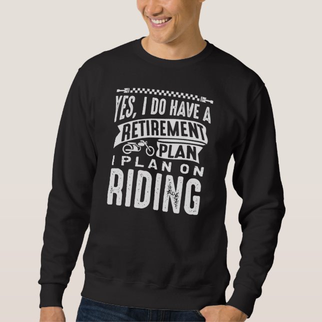 Retirement Plan Riding Sweatshirt (Front)