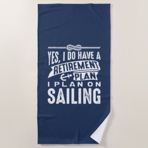 Retirement Plan Sailing Beach Towel