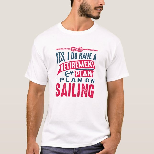 Retirement Plan Sailing T-Shirt (Front)