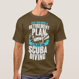 Retirement Plan Scuba Diving Diver Gift  T-Shirt