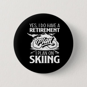Retirement Plan Skiing Retiree Ski Pensioner Skier 6 Cm Round Badge
