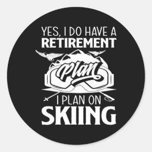 Retirement Plan Skiing Retiree Ski Pensioner Skier Classic Round Sticker