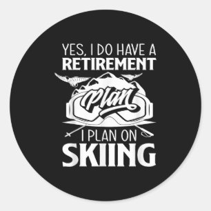 Retirement Plan Skiing Retiree Ski Pensioner Skier Classic Round Sticker