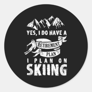 Retirement Plan Skiing Ski Skier Retire Funny Gift Classic Round Sticker
