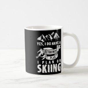 Retirement Plan Skiing Ski Skier Retire Funny Gift Coffee Mug