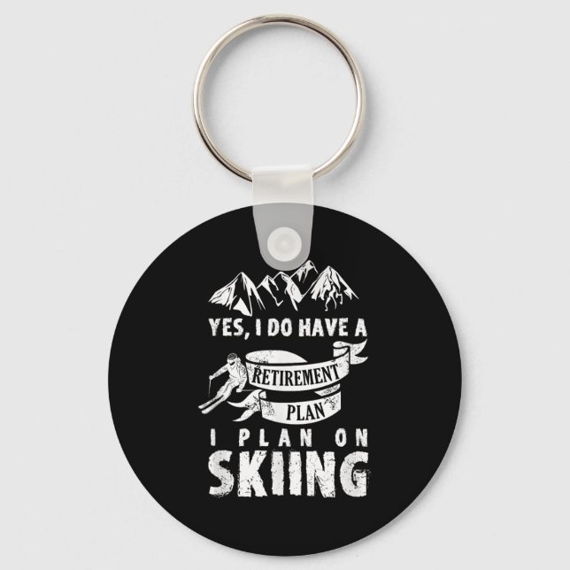 Retirement Plan Skiing Ski Skier Retire Funny Gift Key Ring (Front)