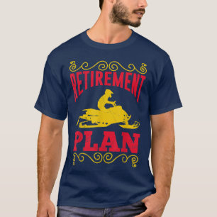 Retirement Plan Snow Ski Winter Snowmobile For Men T-Shirt