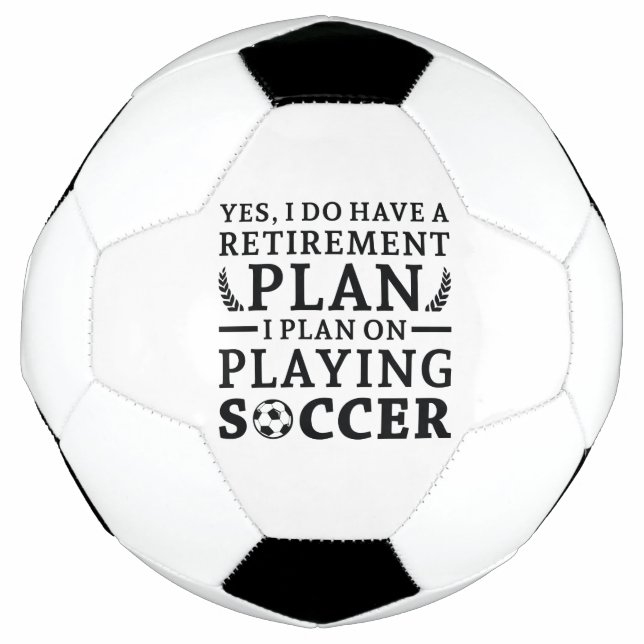 Retirement Plan Soccer Ball (Front)