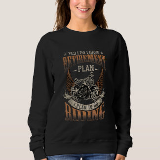 Retirement Plan To Go Riding Motorcycle Riders Bik Sweatshirt