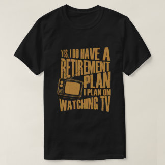 retirement plan TV T-Shirt