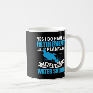 Retirement Plan Water Skier Water Ski Waterskiing Coffee Mug