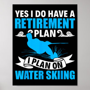 Retirement plan water skier water ski waterskiing poster
