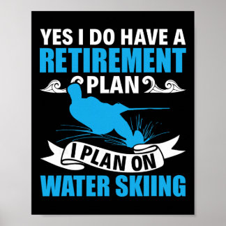 Retirement Plan Water Skier Water Ski Waterskiing  Poster