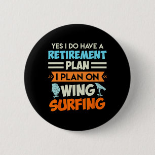 Retirement Plan Wing Surfing Wing Foil Wing Foil 6 Cm Round Badge