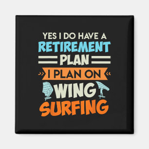 Retirement Plan Wing Surfing Wing Foil Wing Foil Magnet