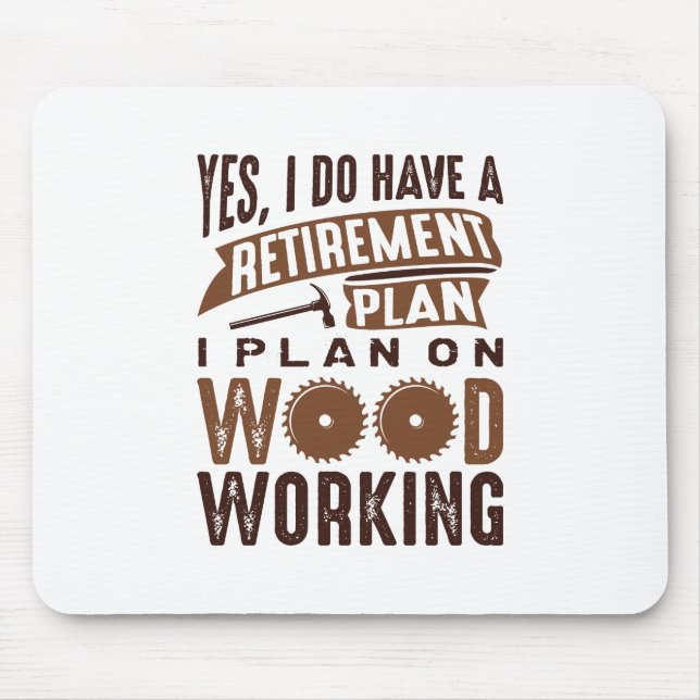 Retirement Plan Woodworking Mouse Pad (Front)